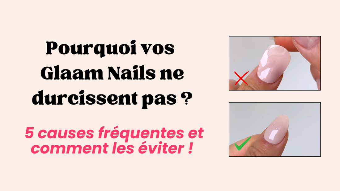 Ma manucure en gel ne durcit pas : 5 causes fréquentes et comment les éviter !