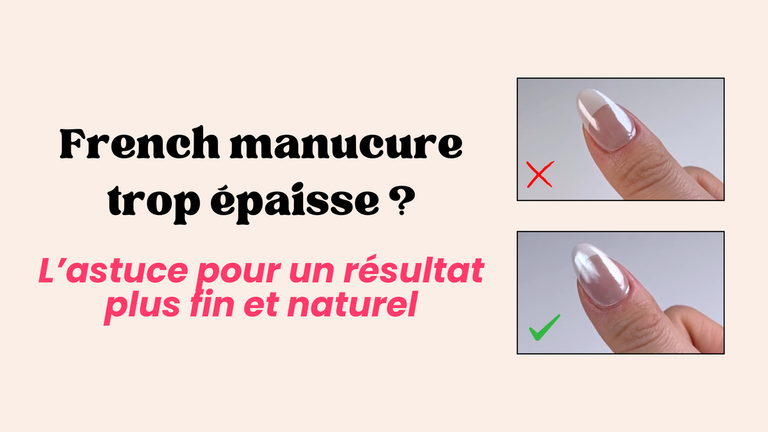 French manucure trop épaisse : l’astuce pour un résultat plus fin et naturel